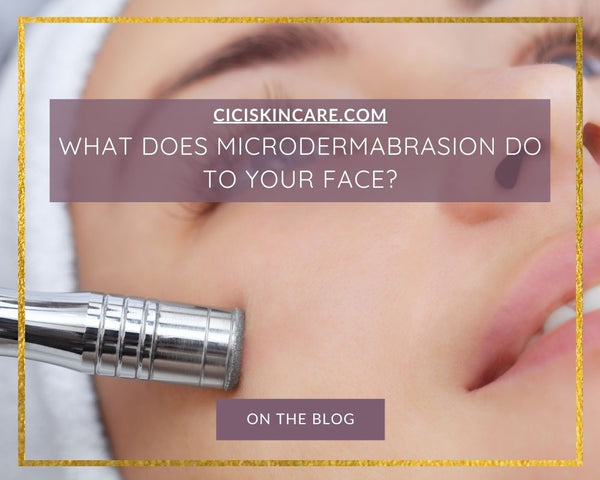 What Does Microdermabrasion Do To Your Face?