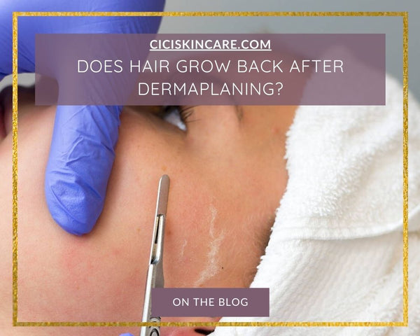Does Hair Grow Back After Dermaplaning?